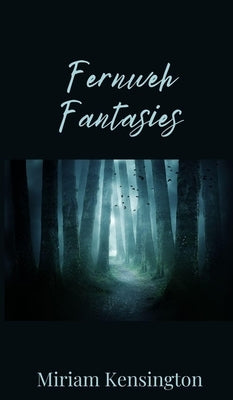Fernweh Fantasies by Kensington, Miriam