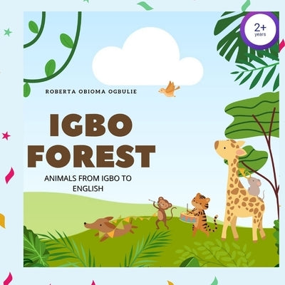 Igbo Forest: Animals from Igbo to English by Ogbulie, Roberta Obioma