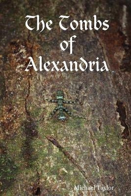 The Tombs of Alexandria by Taylor, Michael