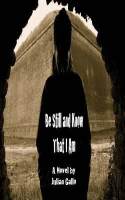 Be Still and Know That I Am by Gallo, Julian