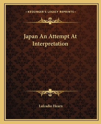 Japan An Attempt At Interpretation by Hearn, Lafcadio