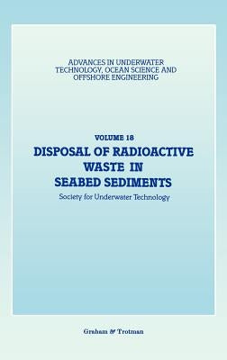 Disposal of Radioactive Waste in Seabed Sediments by Society for Underwater Technology (Sut)