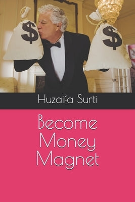 Become Money Magnet by Surti, Huzaifa