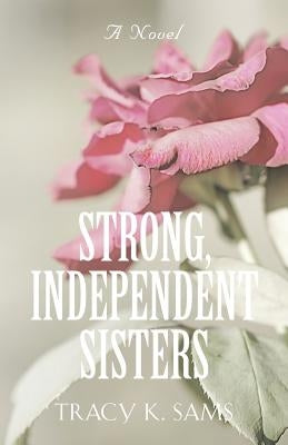 Strong, Independent Sisters by Sams, Tracy K.