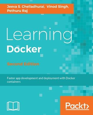 Learning Docker, Second Edition by S. Chelladhurai, Jeeva