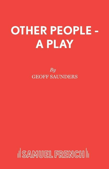 Other People - A Play by Saunders, Geoff