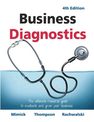 Business Diagnostics 4th Edition: The ultimate resource guide to evaluate and grow your business by Thompson, Michael