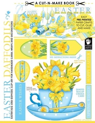 Easter Daffodils Cut-n-Make Book: Easter Egg and Daffodil Clip Art for Handmade Cards, Wraps and Decorations by Lipsanen, Anneke