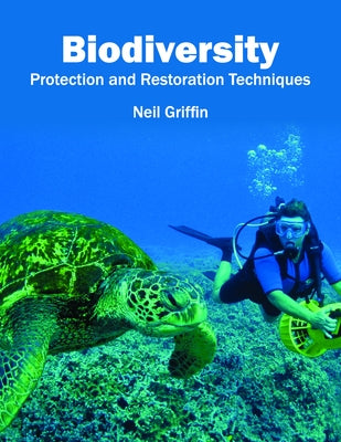Biodiversity: Protection and Restoration Techniques by Griffin, Neil