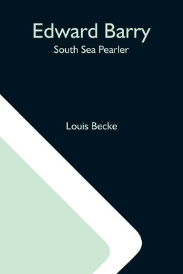 Edward Barry; South Sea Pearler by Becke, Louis