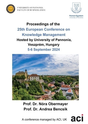 ECKM 2024-Proceedings of the 25th European Conference on Knowledge Management by Obermayer, Nóra