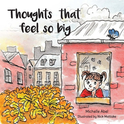 Thoughts That Feel So Big by Abel, Michelle