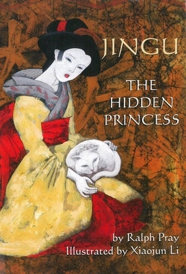 Jingu: The Hidden Princess by Pray, Ralph E.