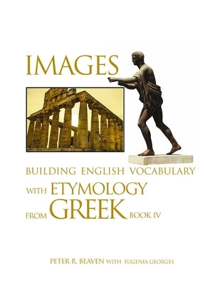 Images Building English Vocabulary with Etymology from Greek Book IV by Beaven, Peter