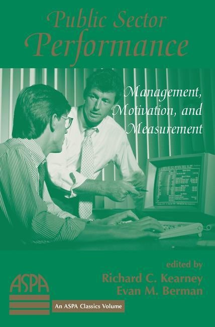 Public Sector Performance: Management, Motivation, And Measurement by Kearney, Richard