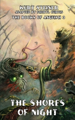 The Shores of Night (Books of Anguish 3) by Steiner, Kurt
