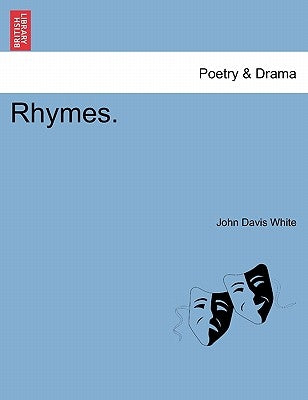 Rhymes. by White, John Davis