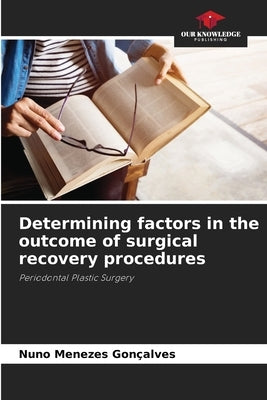 Determining factors in the outcome of surgical recovery procedures by Menezes Gonçalves, Nuno