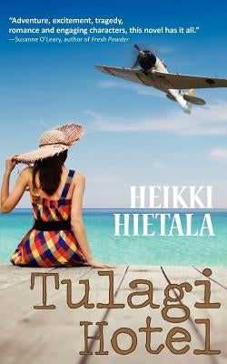 Tulagi Hotel: A World War II Romance by Hietala, Heikki