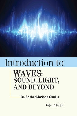 Introduction to Waves: Sound, Light, and Beyond by Shukla, Sachchidanand