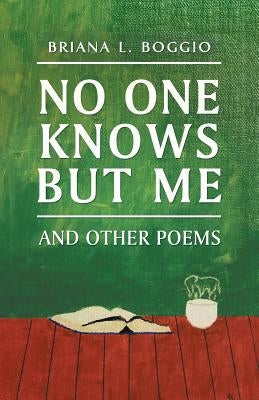 No One Knows but Me: And Other Poems by Boggio, Briana L.