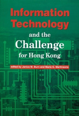 Information Technology and the Challenge for Hong Kong by Burn, Janice M.
