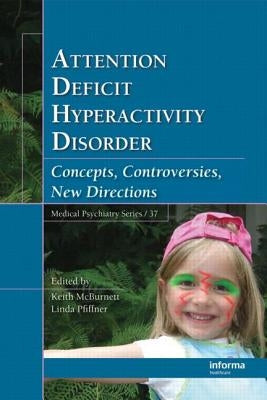 Attention Deficit Hyperactivity Disorder: Concepts, Controversies, New Directions by McBurnett, Keith