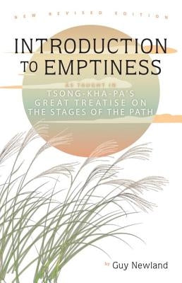 Introduction to Emptiness: As Taught in Tsong-Kha-Pa's Great Treatise on the Stages of the Path by Newland, Guy