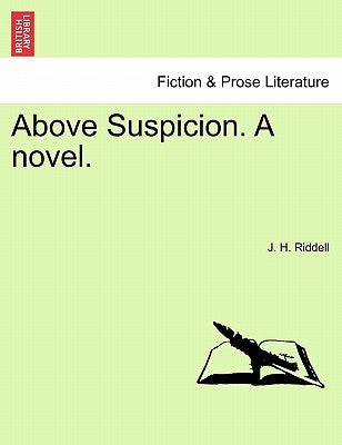 Above Suspicion. a Novel. by Riddell, J. H.