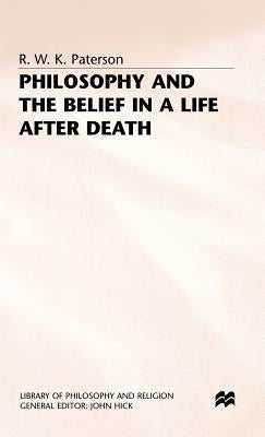 Philosophy+the Belief in a Life After Death by Paterson, R.