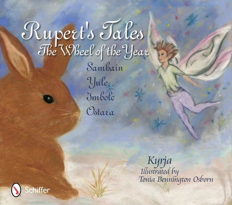 Rupert's Tales: The Wheel of the Year - Samhain, Yule, Imbolc, and Ostara by Kyrja