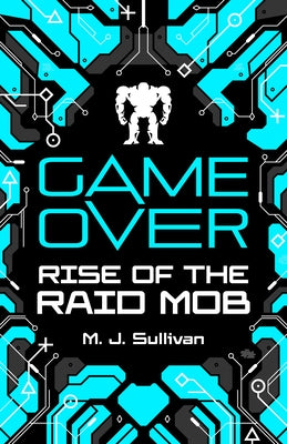 Game Over: Rise of the Raid Mob by Sullivan, M. J.