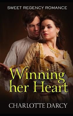 Winning Her Heart: Sweet Regency Romance by Darcy, Charlotte