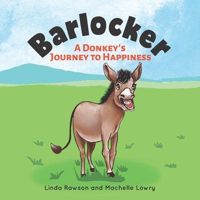 Barlocker: A Donkey's Journey to Happiness by Lowry, Machelle