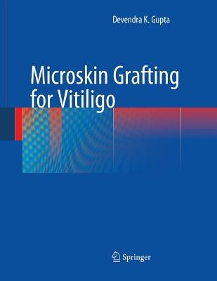 Microskin Grafting for Vitiligo by Gupta, Devendra K.