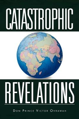 Catastrophic Revelations by Ovrawah, Don Prince Victor