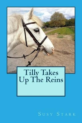 Tilly Takes Up The Reins by Stark, Susy