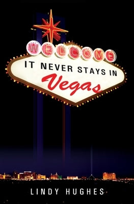 It Never Stays in Vegas by Hughes, Lindy