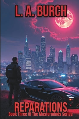 Reparations: Book Three Of The Masterminds Series by Burch, L. A.