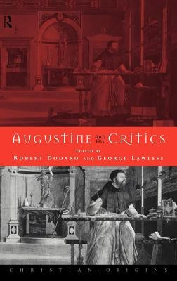 Augustine and His Critics by Dodaro, Robert