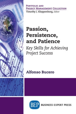 Passion, Persistence, and Patience: Key Skills for Achieving Project Success by Bucero, Alfonso