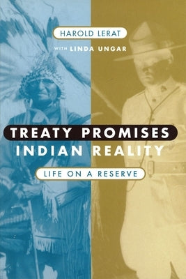 Treaty Promises, Indian Reality: Life on a Reserve by Lerat, Harold