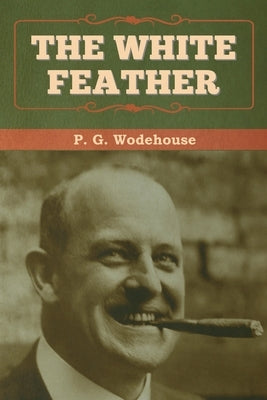 The White Feather by Wodehouse, P. G.