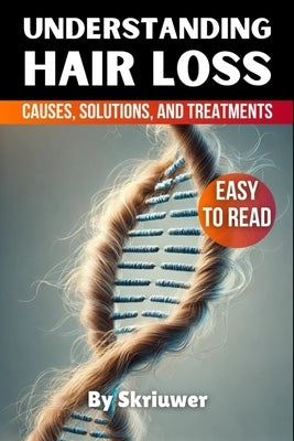 Understanding Hair Loss in Men: Causes, Solutions, and Treatments by Skriuwer Com