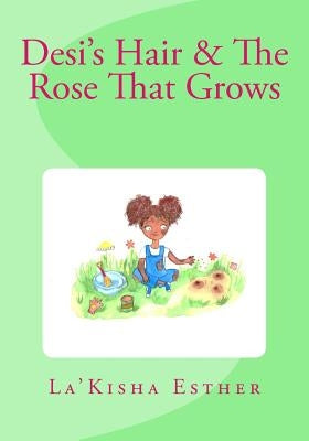 Desi's Hair & The Rose That Grows by D, Luna Stella