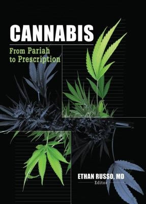 Cannabis: From Pariah to Prescription by Russo, Ethan B.