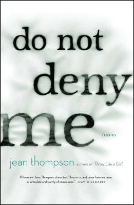 Do Not Deny Me: Stories by Thompson, Jean
