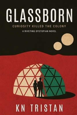Glassborn: A Riveting Dystopian Novel by Tristan, Kn