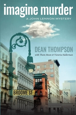 Imagine Murder: A John Lennon Mystery by Thompson, Dean
