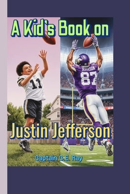 A Kid's Book on Justin Jefferson: How One Young Star Took the NFL by Storm by Ray, Captain C. E.